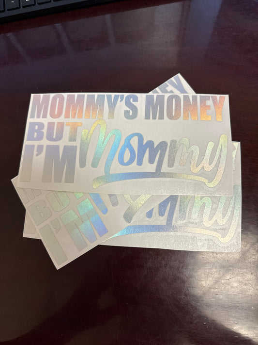 8" Holographic Mommy's Money But I'm Mommy