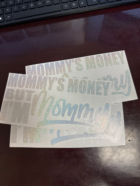 8" Holo Flake Mommy's Money But I'm Mommy