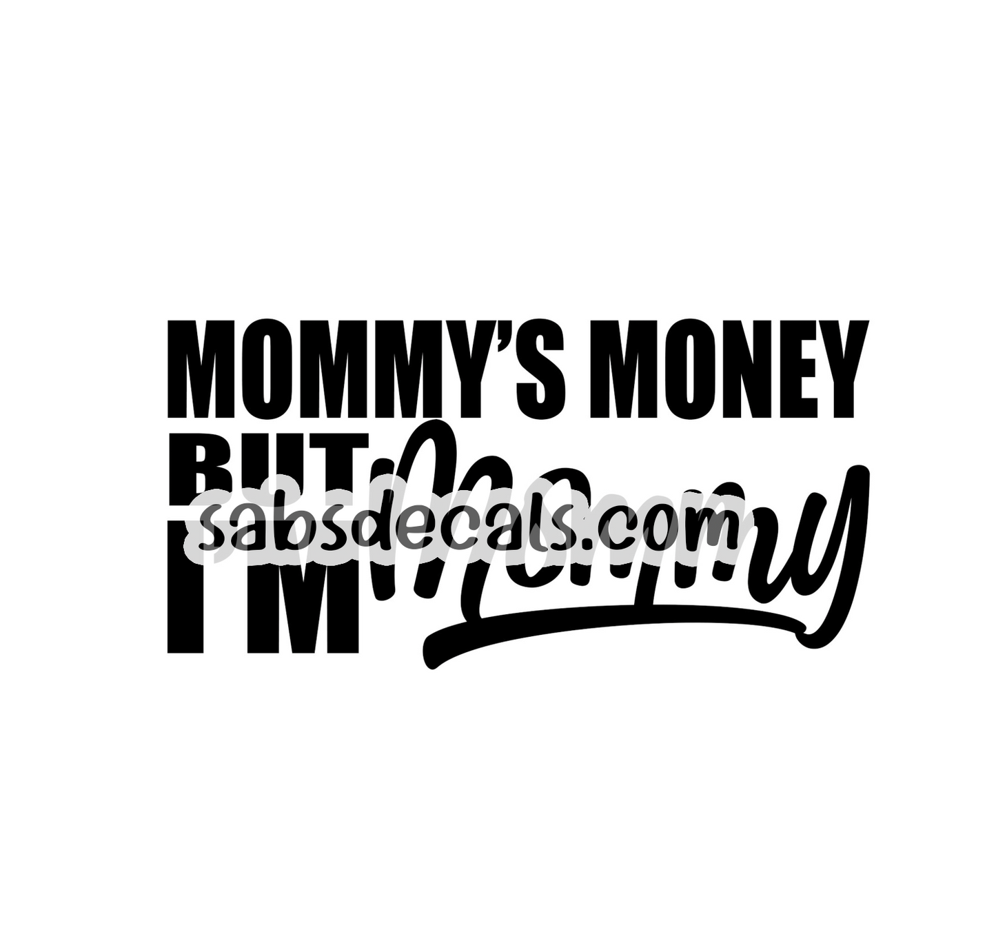 Mommy's Money but I'm Mommy