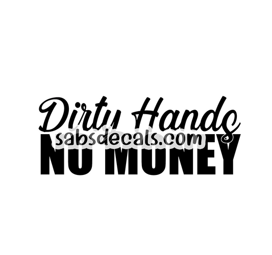 Dirty Hands No Money