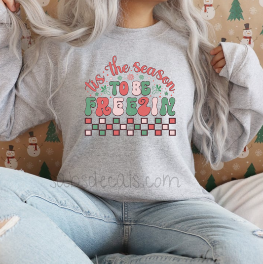 'Tis The Season To Be Freezin' Sweatshirt