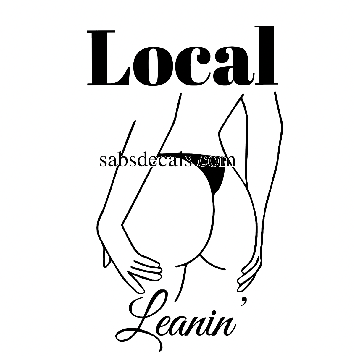 Local Leanin' - Booty Lift