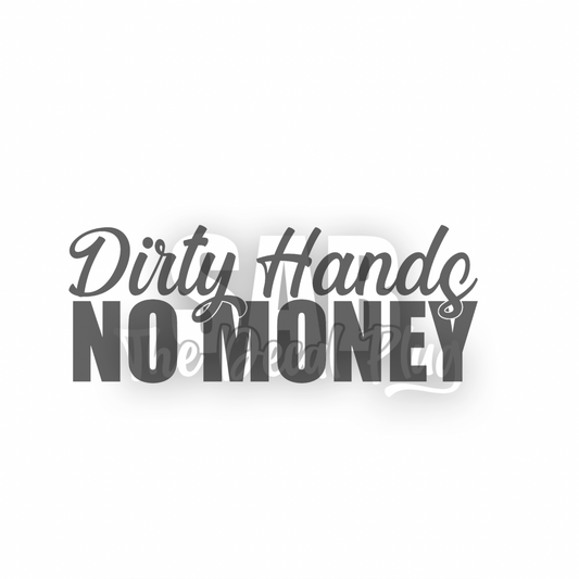 Dirty Hands No Money