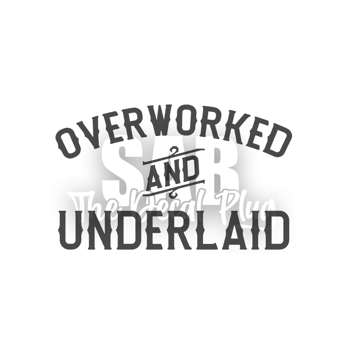 Overworked & Underlaid